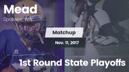 Matchup: Mead  vs. 1st Round State Playoffs 2017