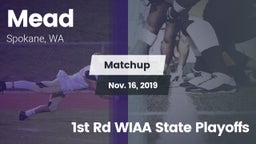 Matchup: Mead  vs. 1st Rd WIAA State Playoffs 2019