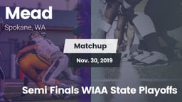Matchup: Mead  vs. Semi Finals WIAA State Playoffs 2019