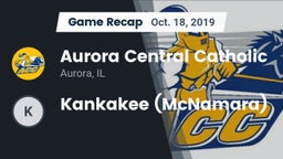 Recap: Aurora Central Catholic vs. Kankakee (McNamara) 2019
