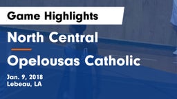North Central  vs Opelousas Catholic Game Highlights - Jan. 9, 2018
