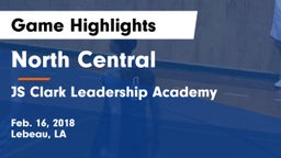 North Central  vs JS Clark Leadership Academy  Game Highlights - Feb. 16, 2018