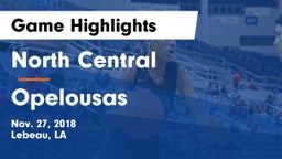 North Central  vs Opelousas  Game Highlights - Nov. 27, 2018