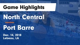 North Central  vs Port Barre  Game Highlights - Dec. 14, 2018