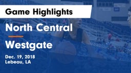 North Central  vs Westgate  Game Highlights - Dec. 19, 2018