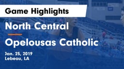 North Central  vs Opelousas Catholic  Game Highlights - Jan. 25, 2019