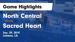 North Central  vs Sacred Heart  Game Highlights - Jan. 29, 2019