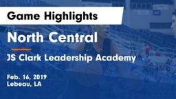 North Central  vs JS Clark Leadership Academy  Game Highlights - Feb. 16, 2019