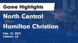 North Central  vs Hamilton Christian  Game Highlights - Feb. 15, 2022