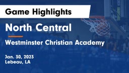 North Central  vs Westminster Christian Academy  Game Highlights - Jan. 30, 2023
