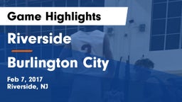 Riverside  vs Burlington City  Game Highlights - Feb 7, 2017