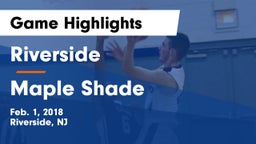 Riverside  vs Maple Shade  Game Highlights - Feb. 1, 2018