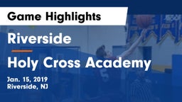 Riverside  vs Holy Cross Academy Game Highlights - Jan. 15, 2019