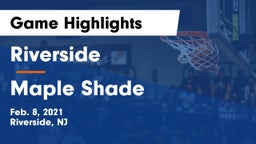 Riverside  vs Maple Shade  Game Highlights - Feb. 8, 2021