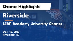 Riverside  vs LEAP Academy University Charter Game Highlights - Dec. 18, 2023