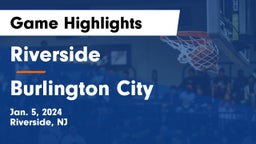 Riverside  vs Burlington City  Game Highlights - Jan. 5, 2024