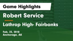 Robert Service  vs Lathrop High- Fairbanks Game Highlights - Feb. 23, 2018