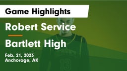 Robert Service  vs Bartlett High Game Highlights - Feb. 21, 2023