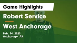 Robert Service  vs West Anchorage  Game Highlights - Feb. 24, 2023