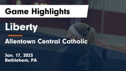 Liberty  vs Allentown Central Catholic  Game Highlights - Jan. 17, 2023