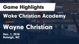 Wake Christian Academy  vs Wayne Christian Game Highlights - Dec. 1, 2018