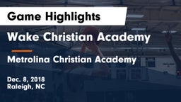 Wake Christian Academy  vs Metrolina Christian Academy  Game Highlights - Dec. 8, 2018