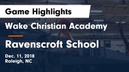 Wake Christian Academy  vs Ravenscroft School Game Highlights - Dec. 11, 2018