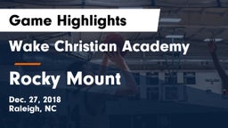 Wake Christian Academy  vs Rocky Mount  Game Highlights - Dec. 27, 2018