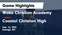 Wake Christian Academy  vs Coastal Christian High Game Highlights - Feb. 14, 2023