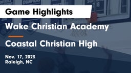 Wake Christian Academy  vs Coastal Christian High Game Highlights - Nov. 17, 2023