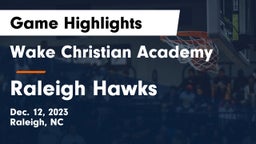 Wake Christian Academy  vs Raleigh Hawks Game Highlights - Dec. 12, 2023