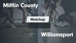 Matchup: Mifflin County HS vs. Williamsport 2016