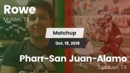 Matchup: Rowe  vs. Pharr-San Juan-Alamo  2018