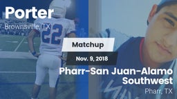 Matchup: Porter  vs. Pharr-San Juan-Alamo Southwest  2018