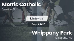 Matchup: Morris Catholic vs. Whippany Park  2016