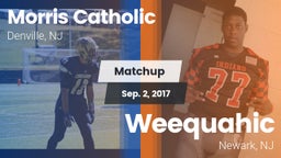 Matchup: Morris Catholic vs. Weequahic  2017