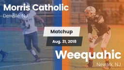 Matchup: Morris Catholic vs. Weequahic  2018