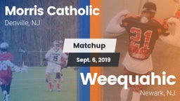 Matchup: Morris Catholic vs. Weequahic  2019