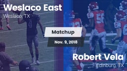 Matchup: Weslaco East vs. Robert Vela  2018