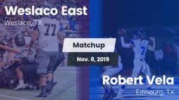 Matchup: Weslaco East vs. Robert Vela  2019