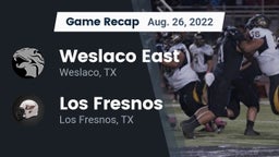 Recap: Weslaco East  vs. Los Fresnos  2022
