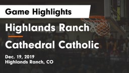 Highlands Ranch  vs Cathedral Catholic  Game Highlights - Dec. 19, 2019