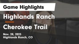Highlands Ranch  vs Cherokee Trail  Game Highlights - Nov. 28, 2023