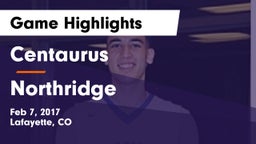 Centaurus  vs Northridge Game Highlights - Feb 7, 2017