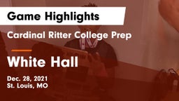 Cardinal Ritter College Prep  vs White Hall  Game Highlights - Dec. 28, 2021