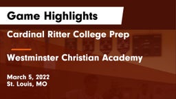 Cardinal Ritter College Prep  vs Westminster Christian Academy Game Highlights - March 5, 2022