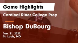 Cardinal Ritter College Prep  vs Bishop DuBourg  Game Highlights - Jan. 31, 2023