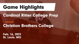 Cardinal Ritter College Prep  vs Christian Brothers College  Game Highlights - Feb. 16, 2023