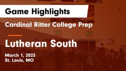 Cardinal Ritter College Prep  vs Lutheran South   Game Highlights - March 1, 2023