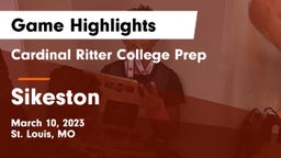 Cardinal Ritter College Prep  vs Sikeston  Game Highlights - March 10, 2023